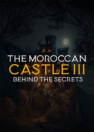 The Moroccan Castle 3 : Behind The Secrets